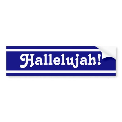 hallelujah_bumper_sticker-p128048509572092163z74sk_400.jpg